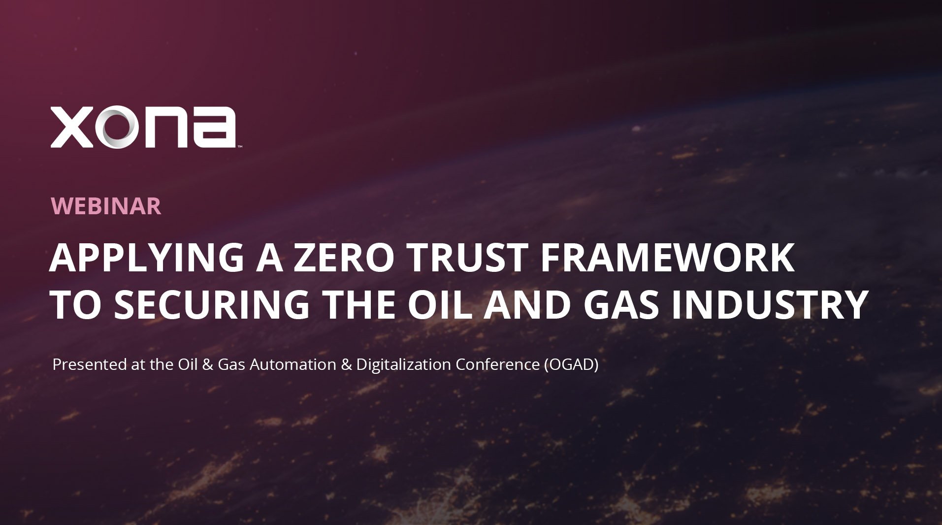 Applying a Zero Trust Framework to Securing the Oil and Gas Industry