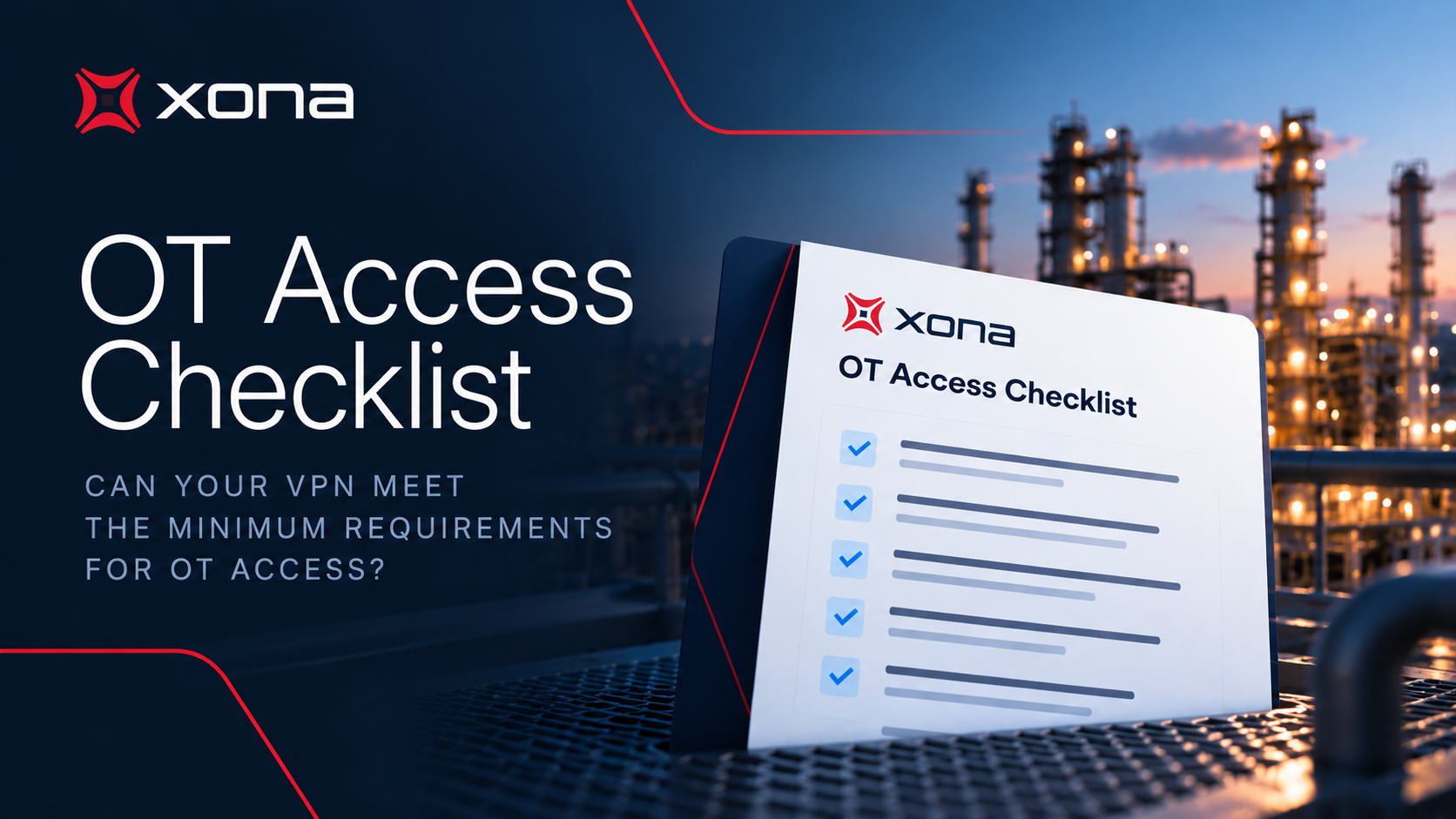 Xona OT Access Checklist graphic showing a checklist against an industrial facility, with the headline “Can Your VPN Meet the Minimum Requirements for OT Access?”