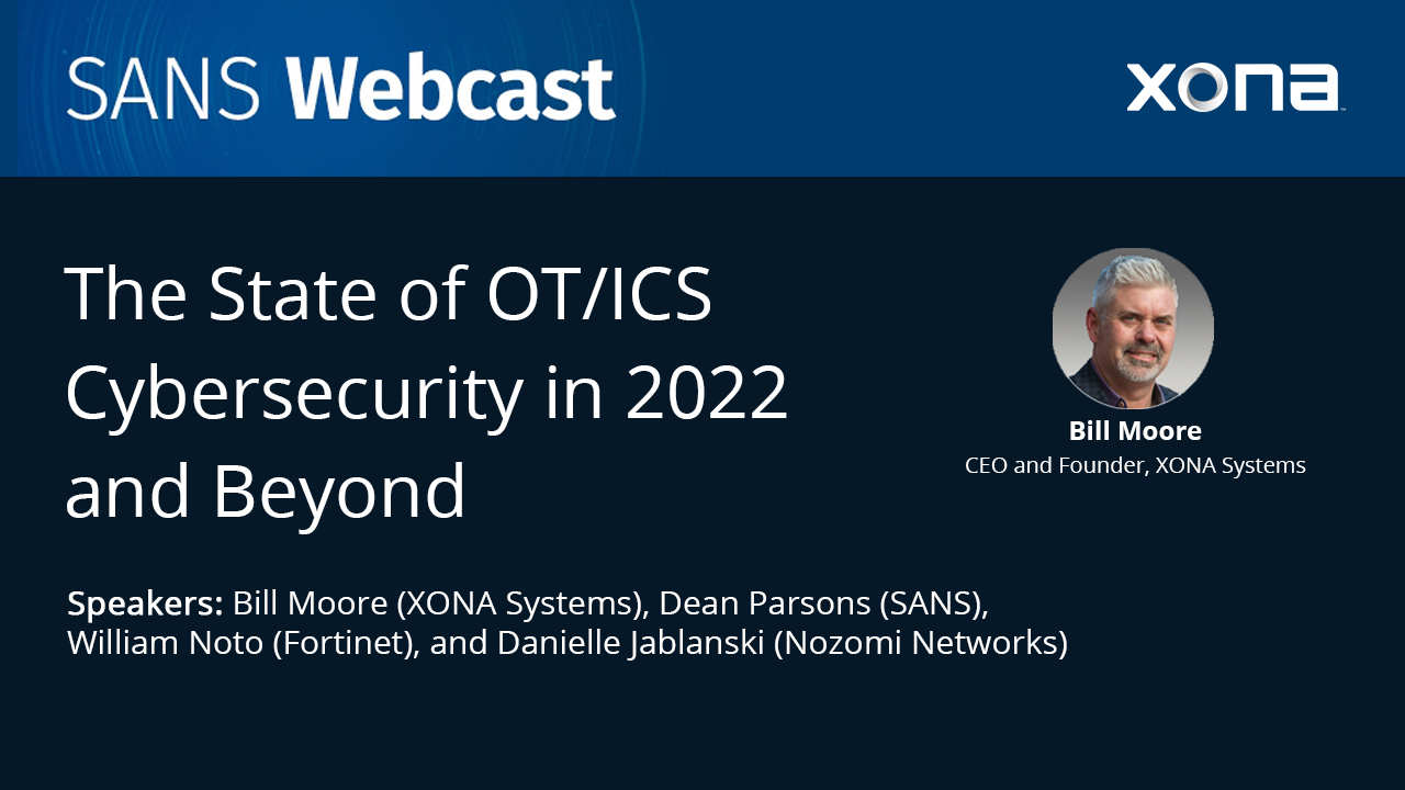 The State of OT/ICS Cybersecurity in 2022 and Beyond XONA Systems